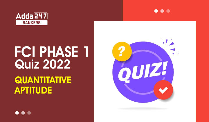 Quantitative Aptitude Quiz For FCI Phase I 2022- 11th December |_40.1