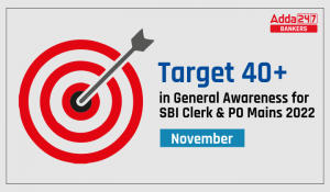 Target 40+ in General Awareness for SBI Clerk & PO Mains 2022 – November