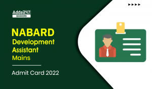 NABARD Development Assistant Mains Admit Card 2022 Out