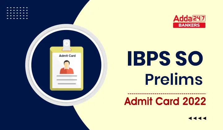 IBPS SO Admit Card 2022 Out, Prelims Call Letter Link |_40.1
