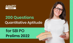 200 Important Quantitative Aptitude Questions for SBI PO Prelims 2022