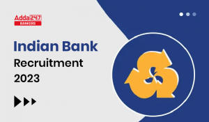 Indian Bank Recruitment 2022 Notification, Exam Date and Vacancy