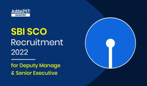 SBI SCO Recruitment 2022 for 36 Deputy Manager & Senior Executive Posts on Regular or Contract Basis