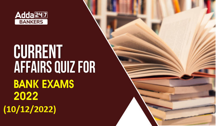 10th December Current Affairs Quiz for Bank Exams 2022_40.1