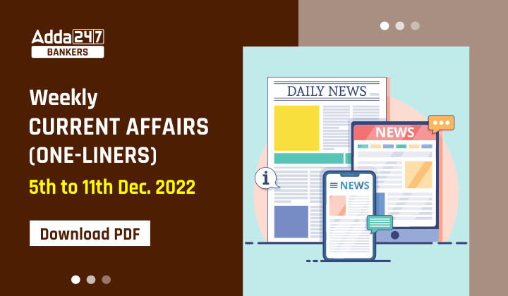 Weekly Current Affairs One-Liners | 05th to 11th December 2022_40.1