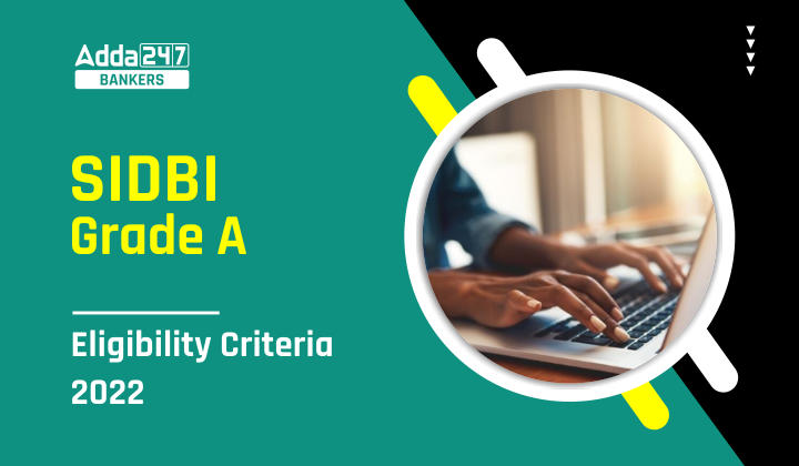 SIDBI Grade A Eligibility Criteria 2022, Qualification, Age Limit & Nationality |_40.1