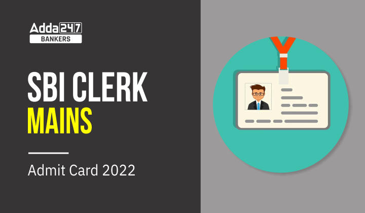 SBI Clerk Mains Admit Card 2022 Out Live Call Letter Link_40.1