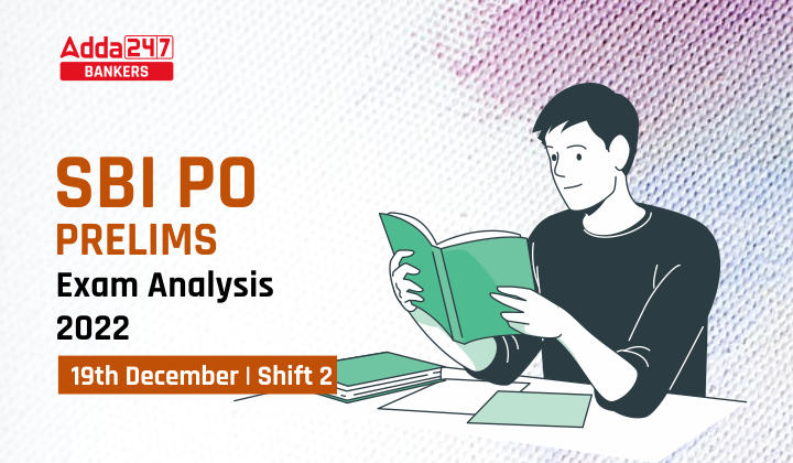 SBI PO Exam Analysis 2022 Shift 2 19th December, Exam Review & Good Attempts |_40.1