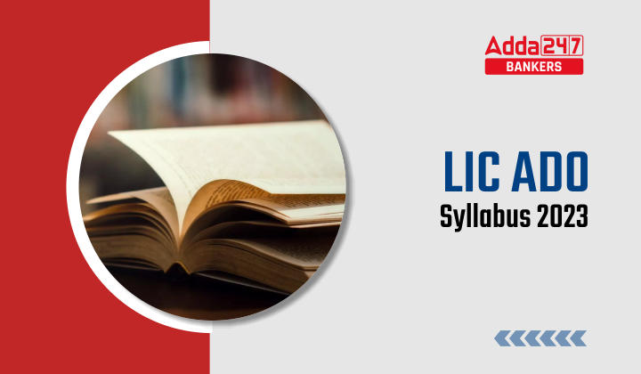 LIC ADO Syllabus 2023, Updated Syllabus & Exam Pattern Here_40.1