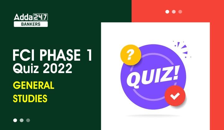 General-Studies Quiz For FCI Phase I 2022- 18th December_40.1