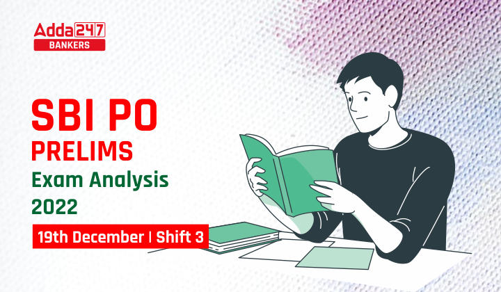 SBI PO Exam Analysis 2022 Shift 3 19th December, Exam Level & Good Attempts |_20.1