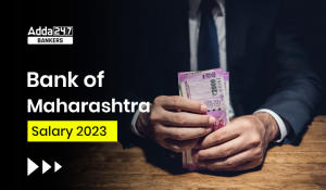 Bank of Maharashtra Scale 2, 3, 4, 5 Salary 2023, Salary Structure, Job Profile