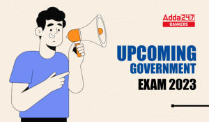 Upcoming Govt Exam 2022-2023: List of Government Exam Dates