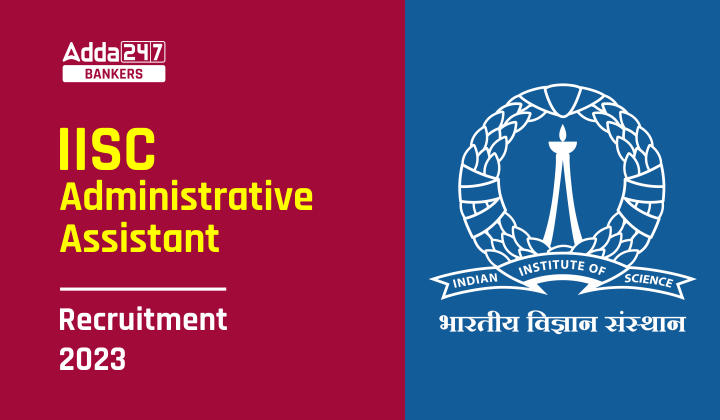 IISC Recruitment 2022-2023 Last Day To Apply For 76 Administrative Assistant Post_40.1