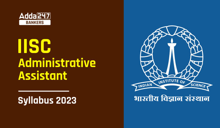 IISC Syllabus 2022 For Administrative Assistant Exam & Exam Pattern |_40.1