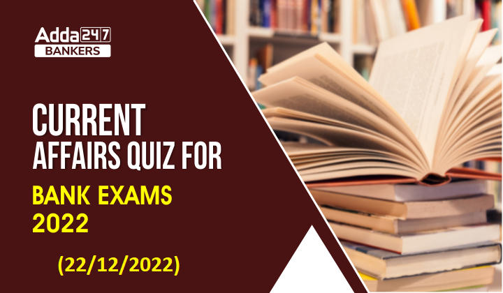 22nd December Current Affairs Quiz for Bank Exams 2022_40.1