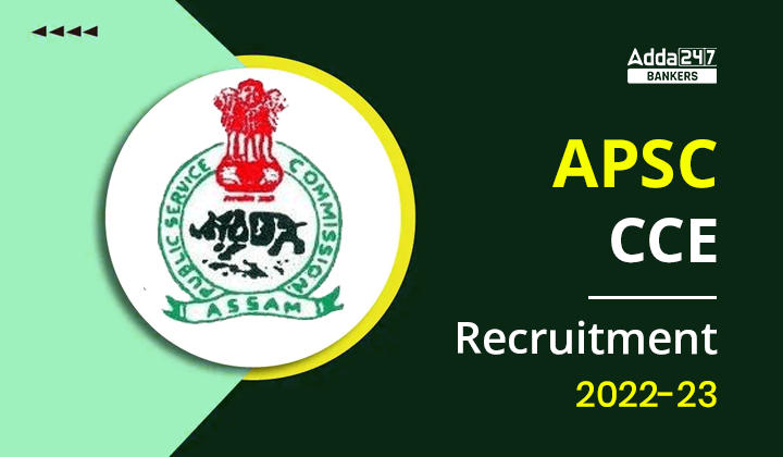 APSC CCE Recruitment 2023 Notification Out for 913 Vacancy_40.1