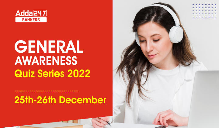 General Awareness Quiz Series 2022: 25th-26th December |_40.1