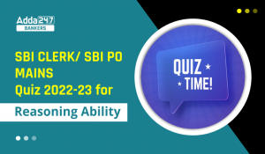 Reasoning Ability Quiz For SBI PO/Clerk Mains 2022- 29th December