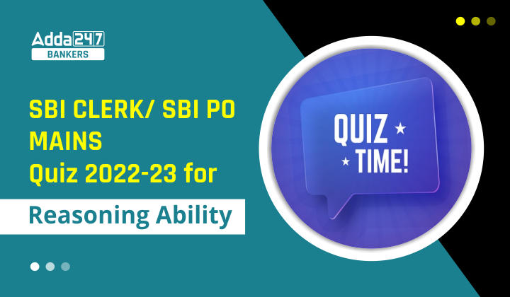 Reasoning Ability Quiz For SBI PO/Clerk Mains 2022- 30th December_40.1