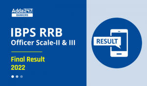 IBPS RRB Officer Scale-II & III Final Result 2022-23 Out