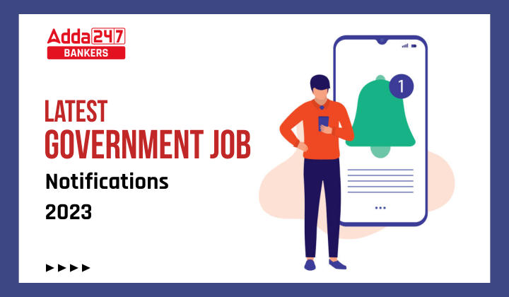 Latest Govt Jobs Notification 2023 Upcoming Govt Job Alert In India