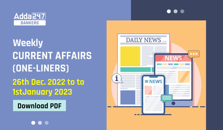 Weekly Current Affairs One-Liners, 26th December 2022 to 01st January 2023_40.1