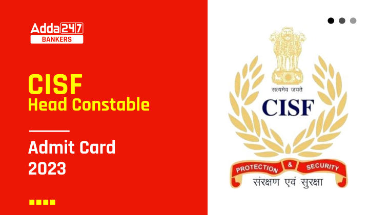 CISF Admit Card 2023 Download Link For Head Constable_40.1