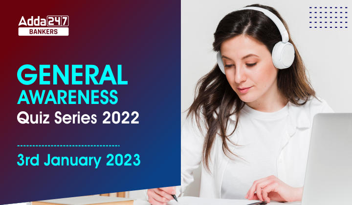 General Awareness Quiz Series 2023: 3rd January_40.1