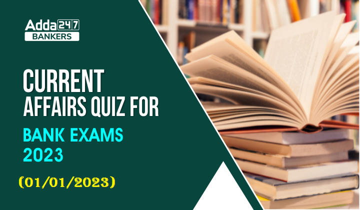 01st January Current Affairs Quiz for Bank Exams 2023_40.1