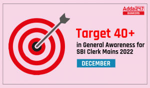 Target 40+ in General Awareness for SBI Clerk & PO Mains 2022- December