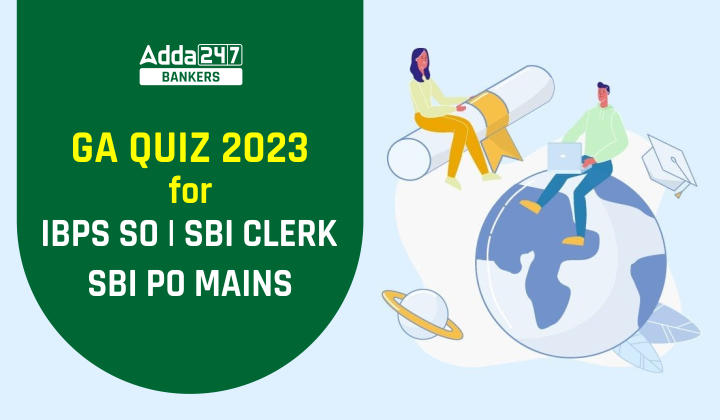 General Awareness Quiz for SBI Clerk Mains/SBI PO Mains 2023- 10th January_40.1