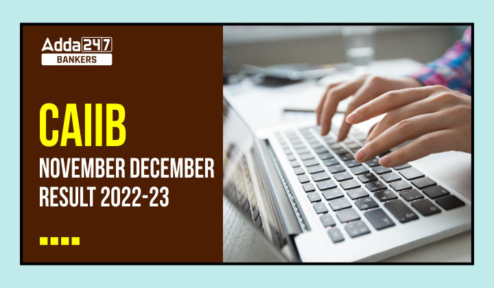 CAIIB Nov Result 2022 Out, Direct Link to Download_40.1