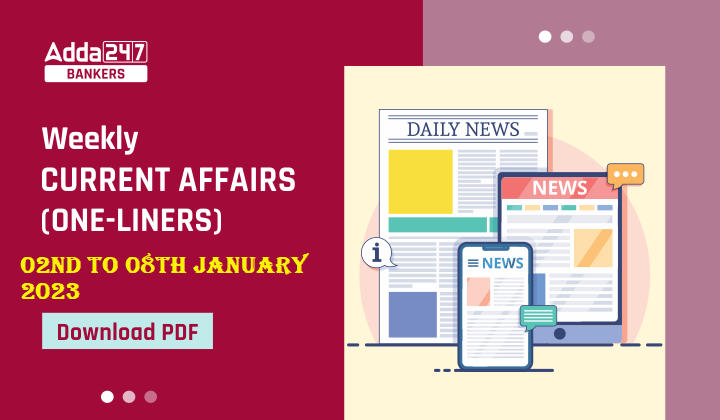 Weekly Current Affairs One-Liners, 02nd to 08th January 2023_40.1