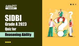 Reasoning Ability Quiz For SIDBI GRADE A 2023- 27th January