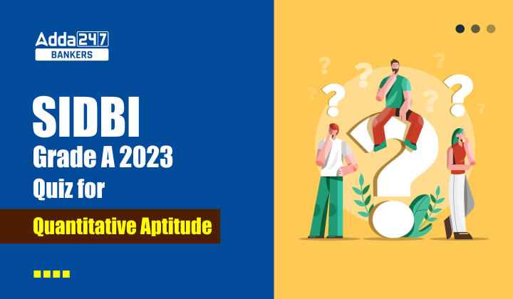 Quantitative Aptitude Quiz For SIDBI Grade A Prelims 2023- 11th January_40.1