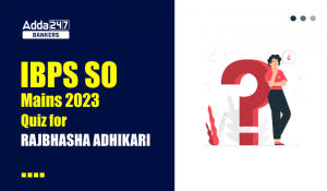 Hindi Rajbhasha Adhikari Quiz for IBPS SO Mains 2023- 25th January