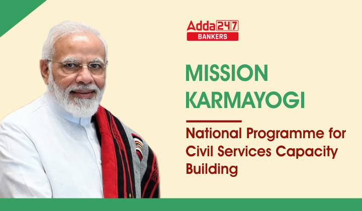 Mission Karmayogi: National Programme for Civil Services Capacity Building_40.1