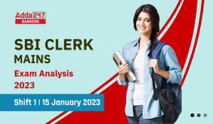 SBI Clerk Mains Exam Analysis 2023 Shift 1, 15 January Exam Review