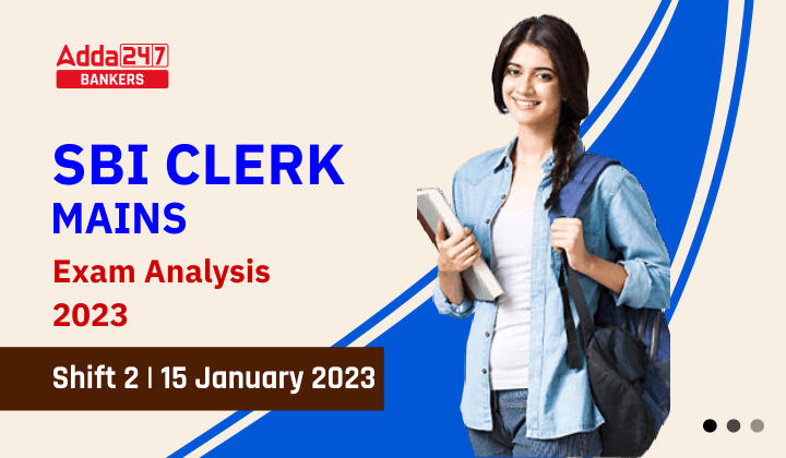 SBI Clerk Mains Exam Analysis 2023, Shift 2 15 January, Exam Review_40.1