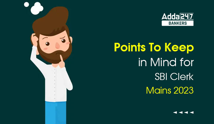 Points To Keep in Mind for SBI Clerk Mains 2023_40.1