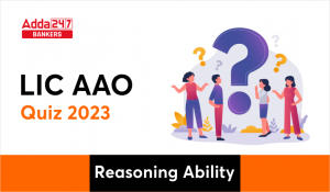Reasoning Ability Quiz For LIC AAO 2023- 30th January