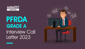 PFRDA Grade A Interview Call Letter 2023