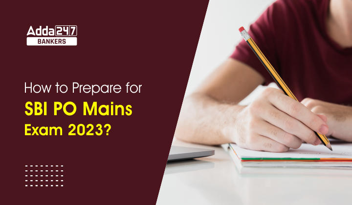 How to Prepare for SBI PO Mains Exam 2023?_40.1
