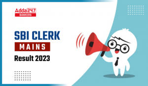 SBI Clerk Mains Result 2023 Out, Direct Link To Download The Result