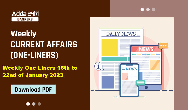 Weekly Current Affairs One-Liners, 16th to 22nd of January 2023_40.1