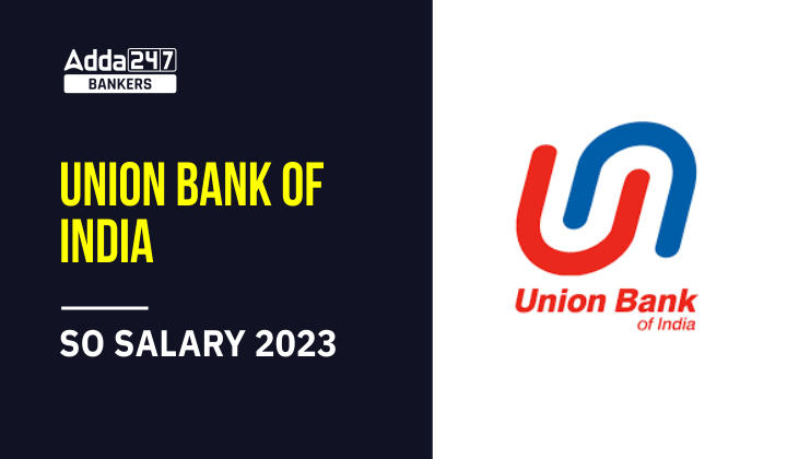Union Bank of India SO Salary 2023, Salary Structure_40.1