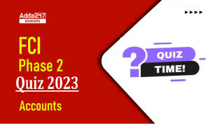 Accounts Quizzes For FCI Phase 2 2023- 07th January