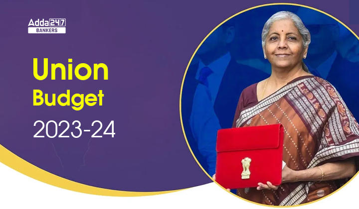 Union Budget 2023-2024: Key Features_40.1