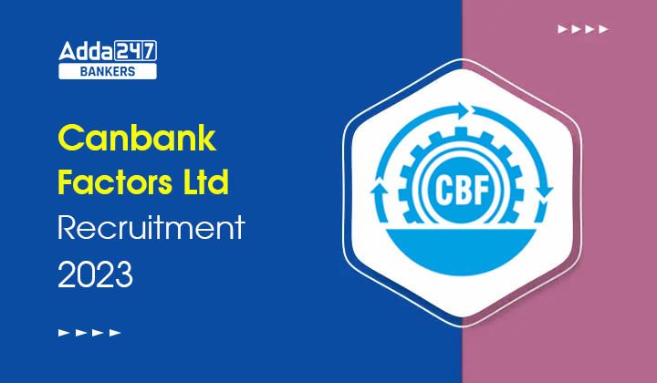Canbank Factors Ltd Recruitment 2023 Notification Out for 6 Vacancy |_40.1